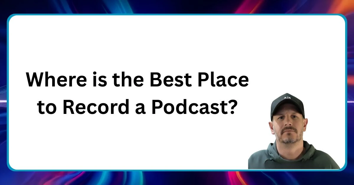 Neal Veglio headshot with text reading Where is the best place to record a podcast